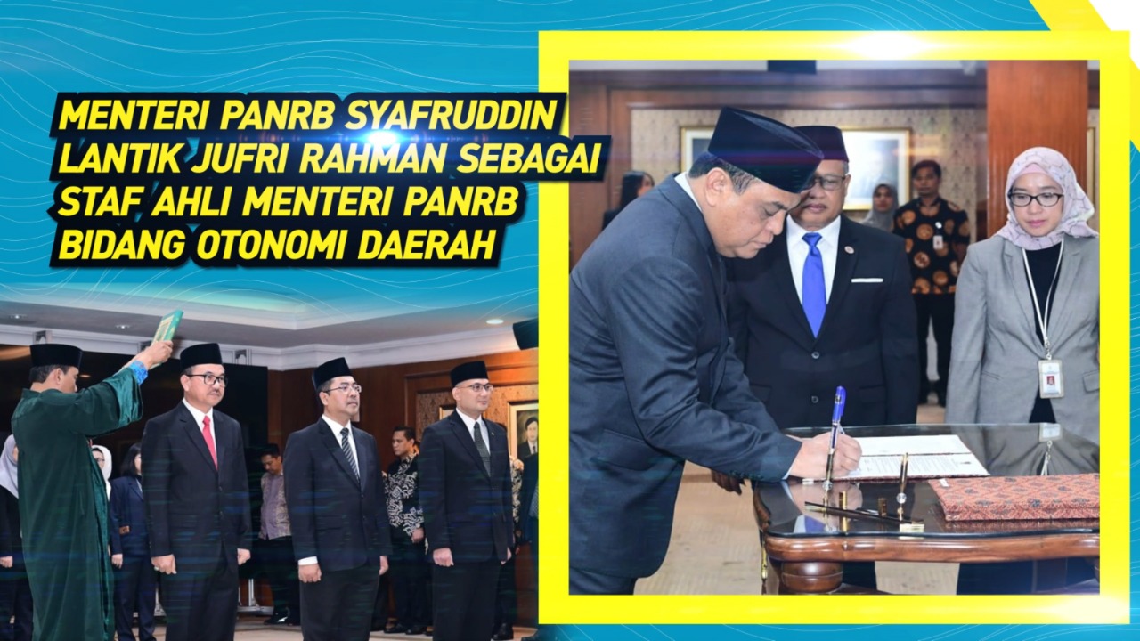 20190913 Menteri Syafruddin Lantik Jufri Rahman Sebagai Staf Ahli Menteri PANRB Bidang Otonomi Daerah